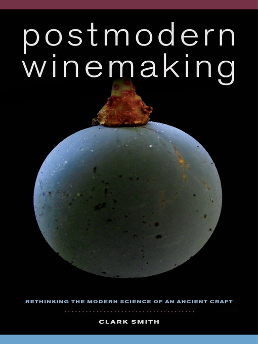 Title details for Postmodern Winemaking by Clark Smith - Available